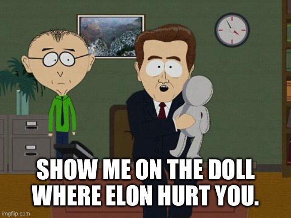 Show me on this doll | SHOW ME ON THE DOLL WHERE ELON HURT YOU. | image tagged in show me on this doll | made w/ Imgflip meme maker