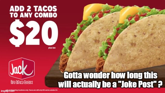 California passes $20 minimum wage | Gotta wonder how long this will actually be a "Joke Post" ? | image tagged in taco bell meme props to the bee | made w/ Imgflip meme maker