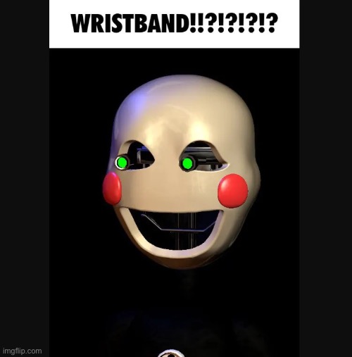 Wristband!!?!?! | image tagged in wristband | made w/ Imgflip meme maker