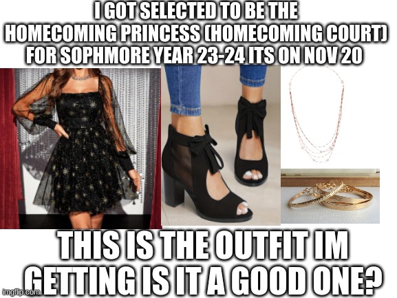 Our 2026 class theme is black and gold/the braclets is hawaiian gold braclets with my hawaiian name on it | I GOT SELECTED TO BE THE HOMECOMING PRINCESS (HOMECOMING COURT) FOR SOPHMORE YEAR 23-24 ITS ON NOV 20; THIS IS THE OUTFIT IM GETTING IS IT A GOOD ONE? | image tagged in homecoming,hawaii | made w/ Imgflip meme maker