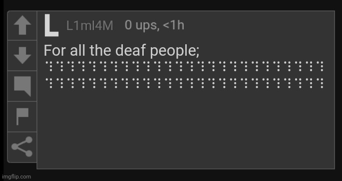 ⠹ | For all the deaf people;
⠹⠹⠹⠹⠹⠹⠹⠹⠹⠹⠹⠹⠹⠹⠹⠹⠹⠹⠹⠹⠹⠹⠹⠹⠹⠹
⠹⠹⠹⠹⠹⠹⠹⠹⠹⠹⠹⠹⠹⠹⠹⠹⠹⠹⠹⠹⠹⠹⠹⠹⠹⠹ | image tagged in l1m_l4m blank comment | made w/ Imgflip meme maker