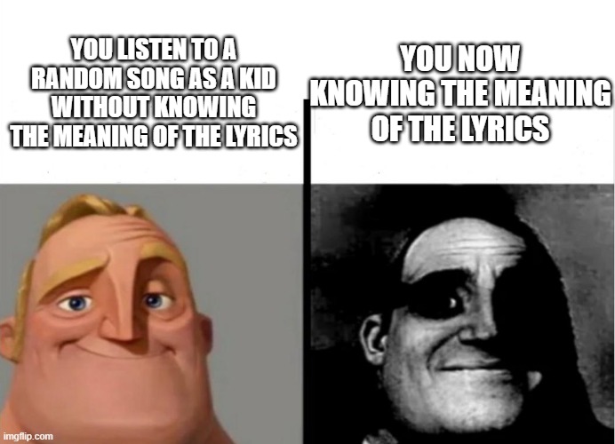 PEEPEE DIARREASTIN POOPYPANTS ESQUIRE | YOU NOW KNOWING THE MEANING OF THE LYRICS; YOU LISTEN TO A RANDOM SONG AS A KID WITHOUT KNOWING THE MEANING OF THE LYRICS | image tagged in teacher's copy,burning memory | made w/ Imgflip meme maker