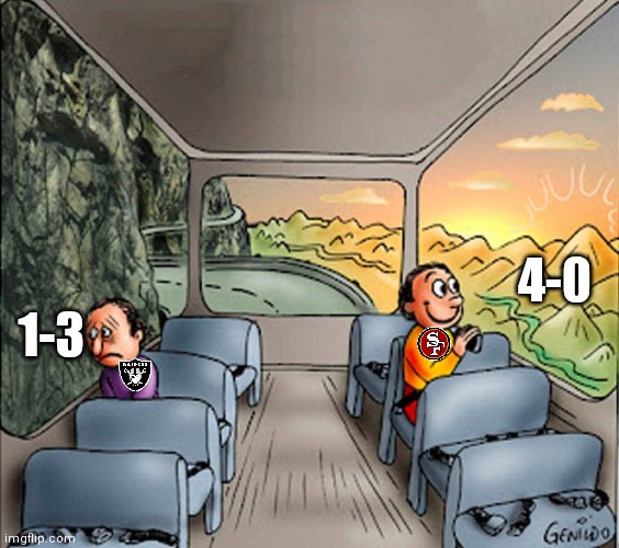 49ers Raiders bus | 4-0; 1-3 | image tagged in happy sad side bus | made w/ Imgflip meme maker