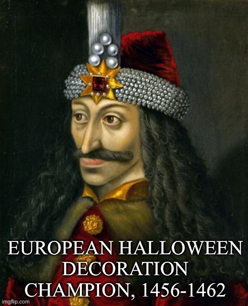 VLAD the Dad | image tagged in vlad the impaler,dracula,halloween | made w/ Imgflip meme maker