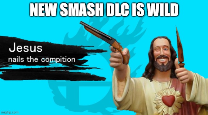 smash dlc 1 | NEW SMASH DLC IS WILD | image tagged in funny,super smash bros | made w/ Imgflip meme maker