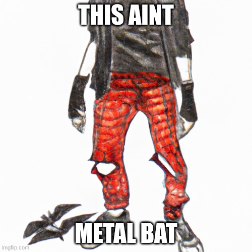 THIS AINT; METAL BAT | made w/ Imgflip meme maker