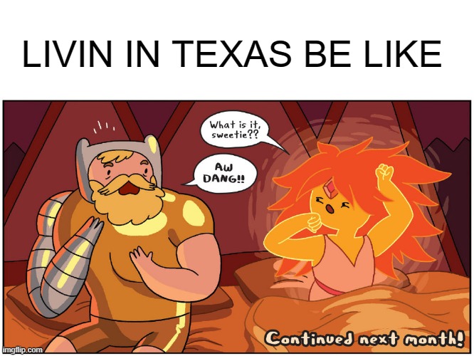 Hot Morning | LIVIN IN TEXAS BE LIKE | image tagged in hot morning | made w/ Imgflip meme maker