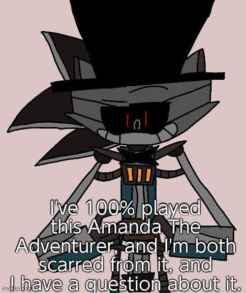 What the hell happened to wooly... | I've 100% played this Amanda The Adventurer, and I'm both scarred from it, and I have a question about it. | image tagged in bri'ish sonic bot | made w/ Imgflip meme maker