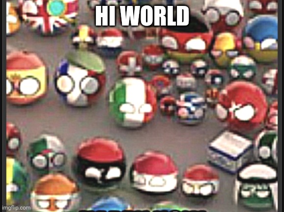 HI WORLD | made w/ Imgflip meme maker