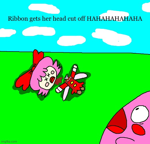 Ribbon's death is tragic | image tagged in kirby,gore,blood,funny,cute,fanart | made w/ Imgflip meme maker