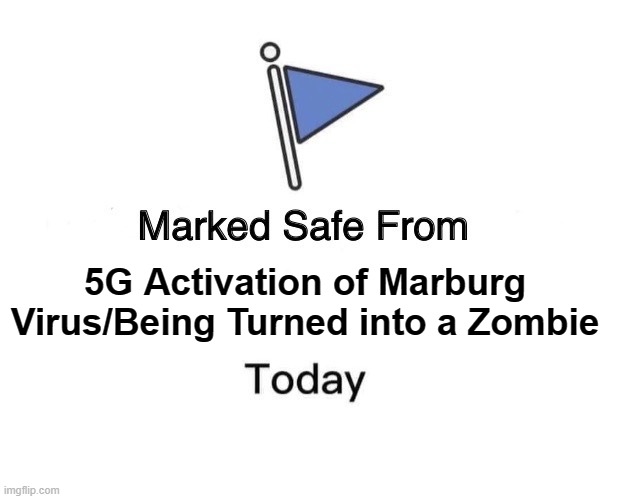 marked safe from 5G | 5G Activation of Marburg Virus/Being Turned into a Zombie | image tagged in memes,marked safe from,5g,marburg,zombie,fema | made w/ Imgflip meme maker