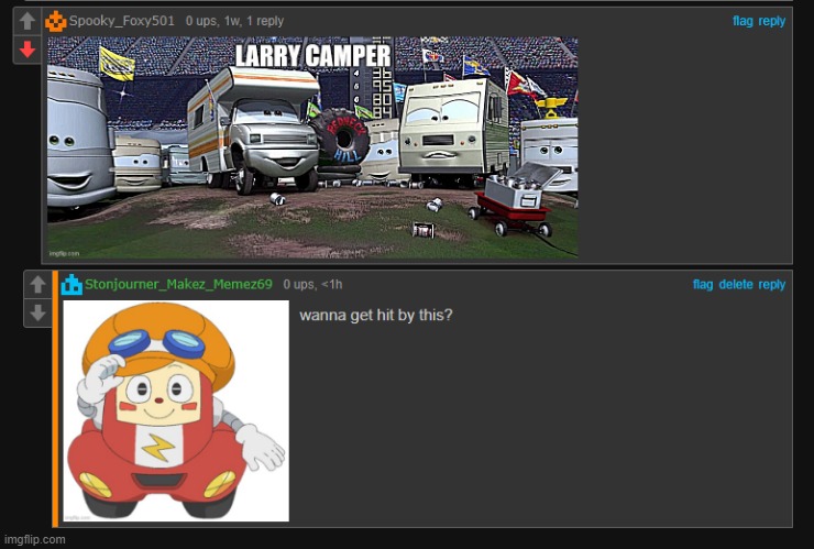 Foxy501 commented on a meme I made, So I said "wanna get hit by this?" to Foxy501, With a picture of Car-kun | image tagged in auto boy - carl from mobile land,insult,meme | made w/ Imgflip meme maker