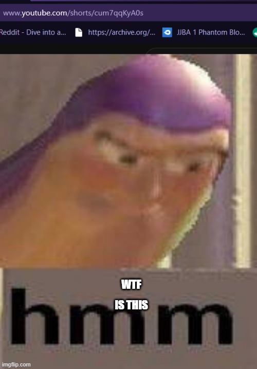 wth is this | WTF; IS THIS | image tagged in buzz lightyear hmm | made w/ Imgflip meme maker