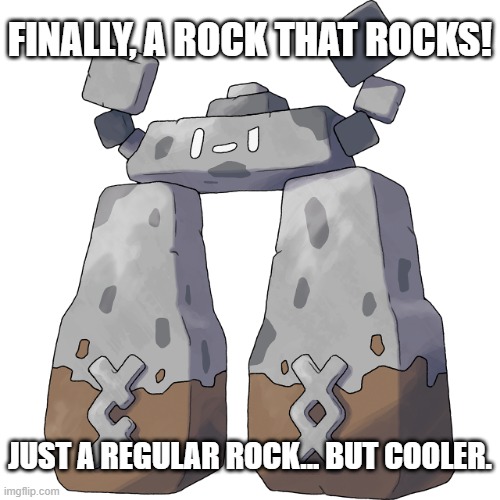 Stonjourner | FINALLY, A ROCK THAT ROCKS! JUST A REGULAR ROCK... BUT COOLER. | image tagged in stonjourner | made w/ Imgflip meme maker