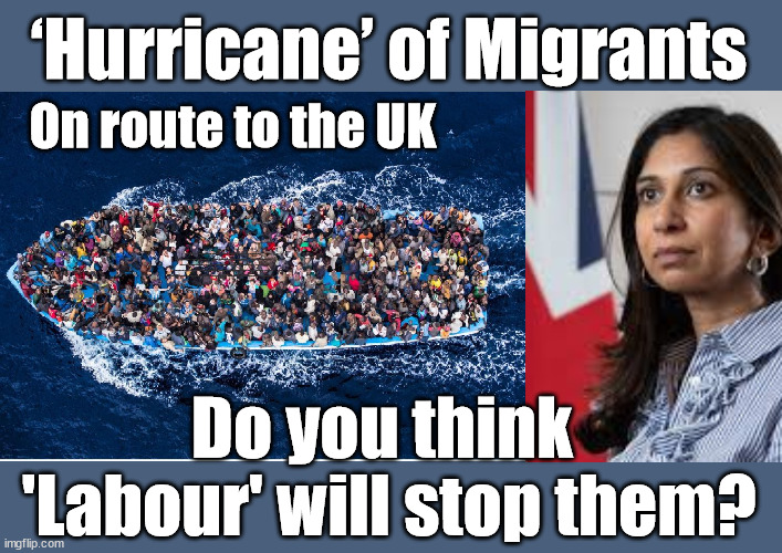 ‘Hurricane’ of Migrants coming to the UK | ‘Hurricane’ of Migrants; On route to the UK; UK not taking 'fair share'; EU HAS LOST CONTROL OF ITS BORDERS ! Careful how you vote; Starmer's EU exchange deal = People Trafficking !!! Starmer to Betray Britain . . . #Burden Sharing #Quid Pro Quo #100,000; #Immigration #Starmerout #Labour #wearecorbyn #KeirStarmer #DianeAbbott #McDonnell #cultofcorbyn #labourisdead #labourracism #socialistsunday #nevervotelabour #socialistanyday #Antisemitism #Savile #SavileGate #Paedo #Worboys #GroomingGangs #Paedophile #IllegalImmigration #Immigrants #Invasion #Starmeriswrong #SirSoftie #SirSofty #Blair #Steroids #BibbyStockholm #Barge #burdonsharing #QuidProQuo; EU Migrant Exchange Deal? #Burden Sharing #QuidProQuo #100,000;  Careful how you vote; Do you think 
'Labour' will stop them? | image tagged in illegal immigration,labourisdead,starmer suella braverman,stop boats rwanda echr,20 mph ulez eu 4th tier,labour party conference | made w/ Imgflip meme maker