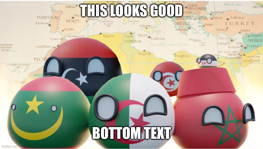 nice | THIS LOOKS GOOD; BOTTOM TEXT | image tagged in maghreb | made w/ Imgflip meme maker