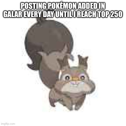 Also gonna start including the Dex numbers (#819, Day 10) | POSTING POKÉMON ADDED IN GALAR EVERY DAY UNTIL I REACH TOP 250 | made w/ Imgflip meme maker