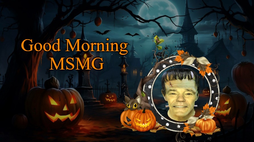 Good Morning 
MSMG | made w/ Imgflip meme maker