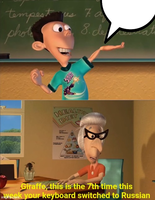 jimmy neutron meme | Giraffe, this is the 7th time this week your keyboard switched to Russian | image tagged in jimmy neutron meme | made w/ Imgflip meme maker
