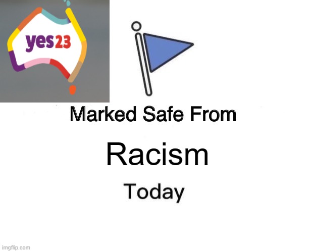 Marked safe from Racism | Racism | image tagged in memes,marked safe from | made w/ Imgflip meme maker