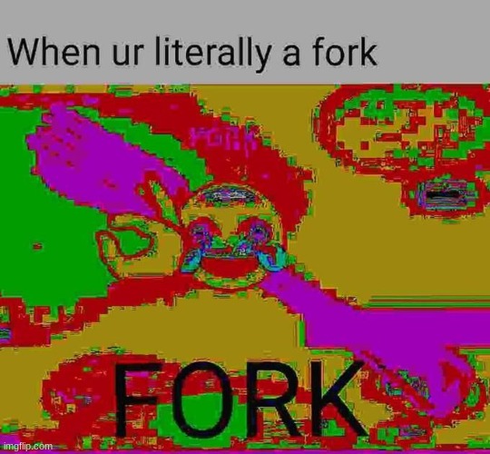 fork | image tagged in fork | made w/ Imgflip meme maker