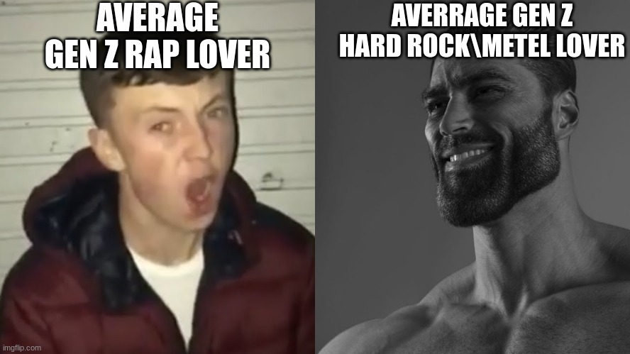 gen z | AVERAGE GEN Z RAP LOVER; AVERRAGE GEN Z HARD ROCK\METEL LOVER | image tagged in average fan vs average enjoyer | made w/ Imgflip meme maker