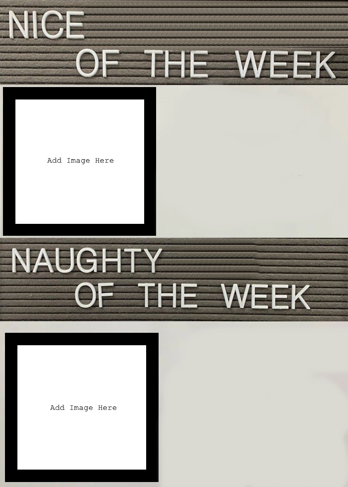 High Quality Naughty and Nice of the Week Blank Meme Template