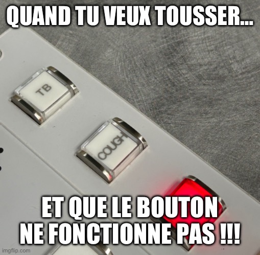 Quand tu veux tousser | QUAND TU VEUX TOUSSER…; ET QUE LE BOUTON NE FONCTIONNE PAS !!! | image tagged in radio,cough,button,consoles | made w/ Imgflip meme maker