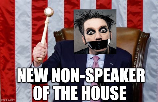 Careful what you wish for! | NEW NON-SPEAKER OF THE HOUSE | image tagged in gop,house,tape | made w/ Imgflip meme maker