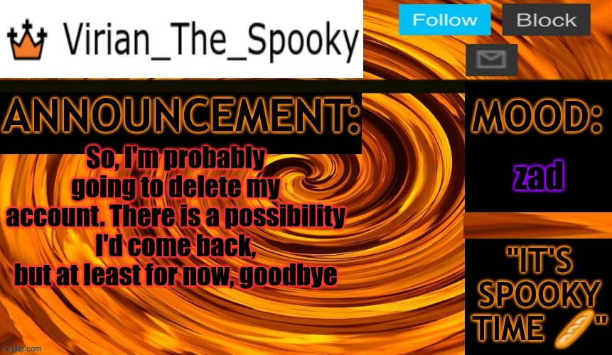 Place is boring, affected my grades and mental health, etc | zad; So, I'm probably going to delete my account. There is a possibility I'd come back, but at least for now, goodbye | image tagged in virian ann temp | made w/ Imgflip meme maker