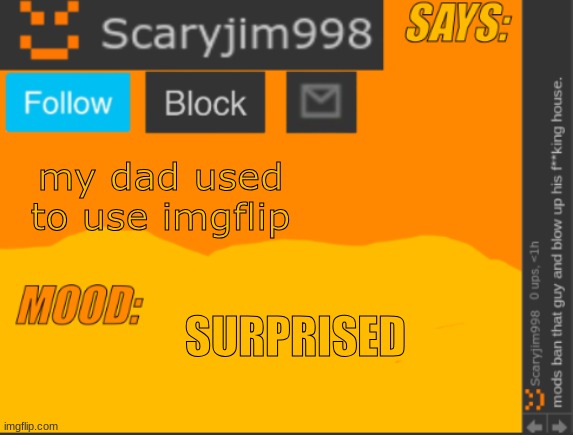 template | my dad used to use imgflip; SURPRISED | image tagged in template | made w/ Imgflip meme maker