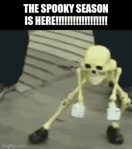 IT IS DA SPOOKY MONTH LETS GOOOOOOOOOOOOOOOOOOOOOOOO - Imgflip