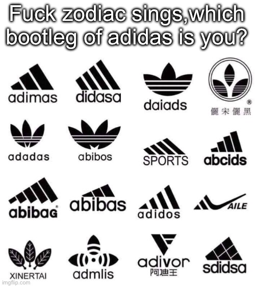 Fuсk zodiac sings,which bootleg of adidas is you? | made w/ Imgflip meme maker