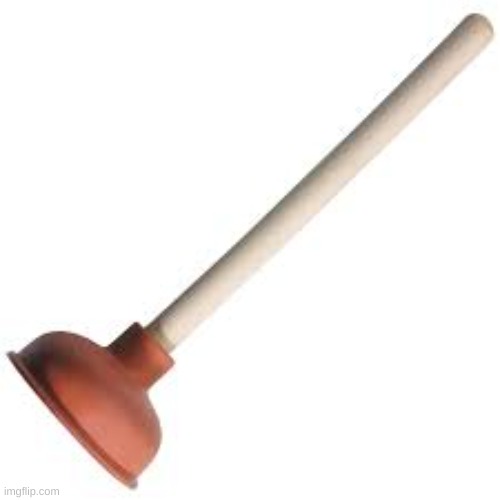 Plunger | image tagged in plunger | made w/ Imgflip meme maker