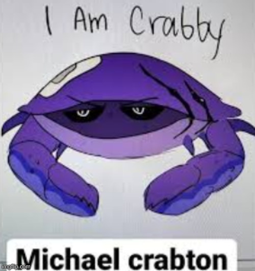 Micheal crabton | image tagged in micheal crabton | made w/ Imgflip meme maker