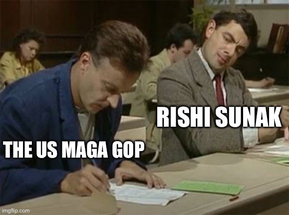 Mr bean copying | RISHI SUNAK; THE US MAGA GOP | image tagged in mr bean copying | made w/ Imgflip meme maker
