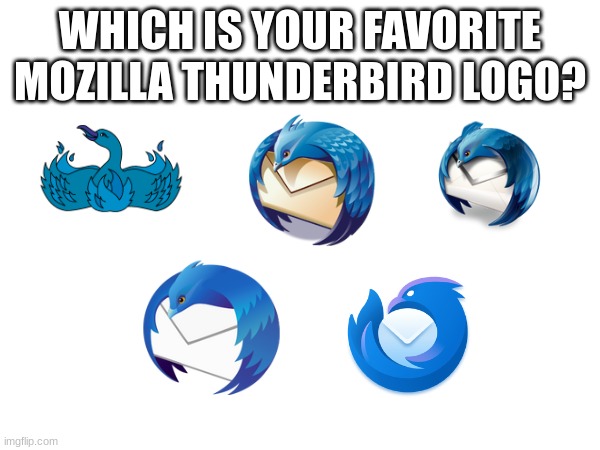 WHICH IS YOUR FAVORITE MOZILLA THUNDERBIRD LOGO? | made w/ Imgflip meme maker