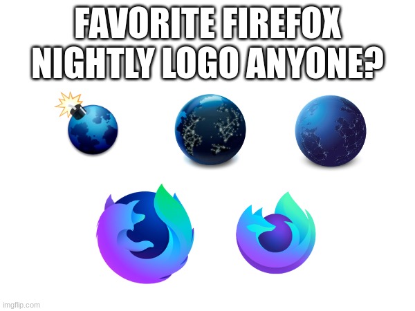 FAVORITE FIREFOX NIGHTLY LOGO ANYONE? | image tagged in firefox | made w/ Imgflip meme maker