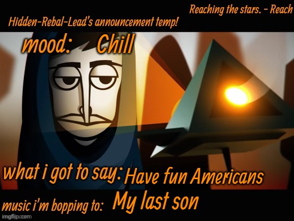 7 mins | Chill; Have fun Americans; My last son | image tagged in hidden-rebal-leads announcement temp,memes,funny,sammy | made w/ Imgflip meme maker