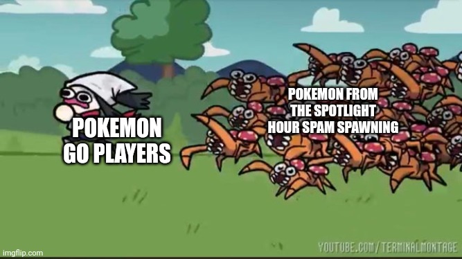 Why | POKEMON FROM THE SPOTLIGHT HOUR SPAM SPAWNING; POKEMON GO PLAYERS | image tagged in x running from x | made w/ Imgflip meme maker