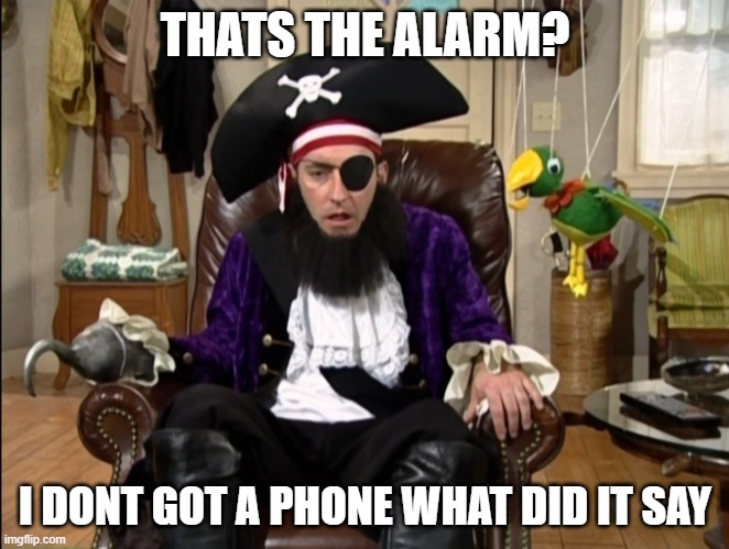 That's it!? That's the lost episode!? | THATS THE ALARM? I DONT GOT A PHONE WHAT DID IT SAY | image tagged in that's it that's the lost episode | made w/ Imgflip meme maker