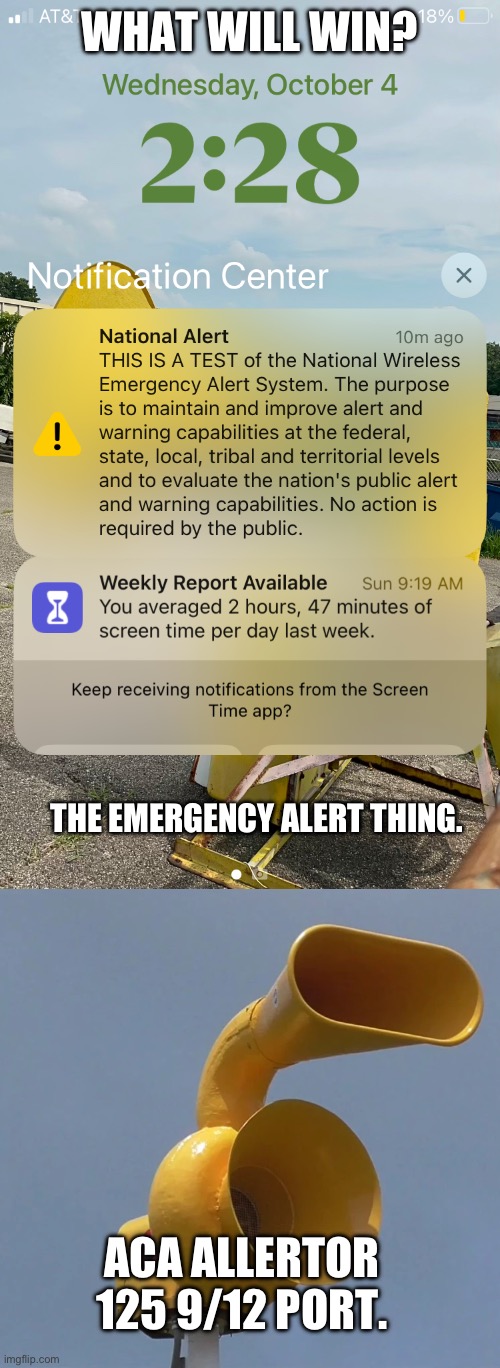 POV: The Answer is Easy for Me. | WHAT WILL WIN? THE EMERGENCY ALERT THING. ACA ALLERTOR 125 9/12 PORT. | image tagged in emergency alert system | made w/ Imgflip meme maker