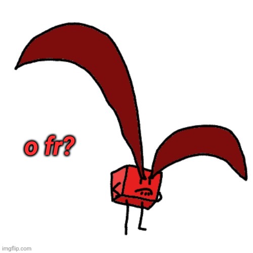 o fr? | made w/ Imgflip meme maker