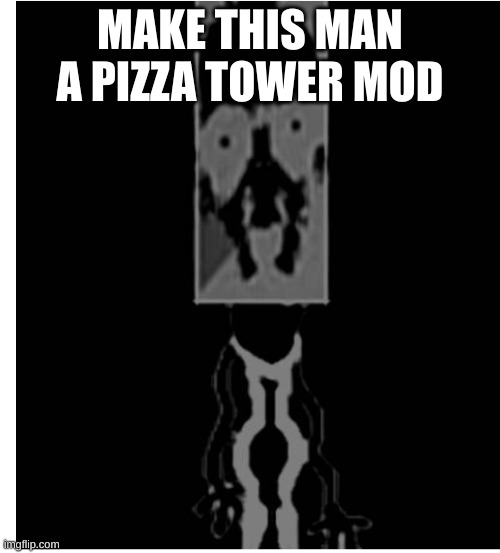 i want there to either be a uncaninno mod or a fnagame | MAKE THIS MAN A PIZZA TOWER MOD | image tagged in uncaninno,mods,pizza tower | made w/ Imgflip meme maker