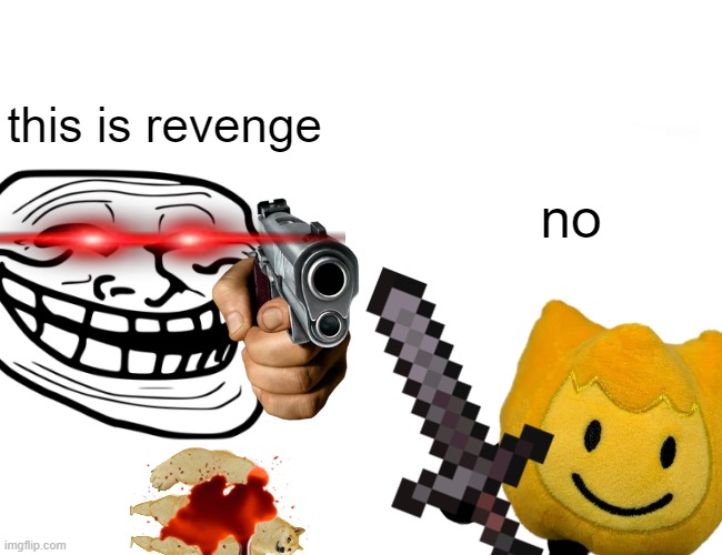 Buff Doge vs. Cheems | this is revenge; no | image tagged in memes,buff doge vs cheems | made w/ Imgflip meme maker
