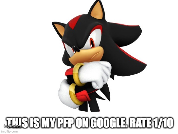 I had to reupload this (the reason for two watermarks) (thedbdrager42 note: 7/10) | image tagged in profile picture,rate me,shadow the hedgehog | made w/ Imgflip meme maker