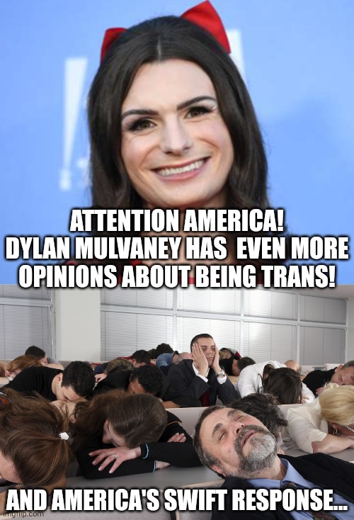 Ever hear of a one trick pony? Now you have! | ATTENTION AMERICA! DYLAN MULVANEY HAS  EVEN MORE OPINIONS ABOUT BEING TRANS! AND AMERICA'S SWIFT RESPONSE... | image tagged in dylan mulvaney,boring,magic trick,who cares,transgender,social media | made w/ Imgflip meme maker
