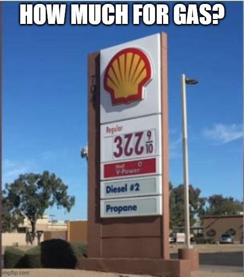 Those Gas Prices | HOW MUCH FOR GAS? | image tagged in you had one job | made w/ Imgflip meme maker