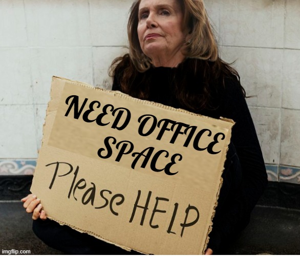 Office Space | NEED OFFICE
 SPACE | image tagged in nancy pelosi,office space,office space interview,congress,pelosi,good old nancy pelosi | made w/ Imgflip meme maker