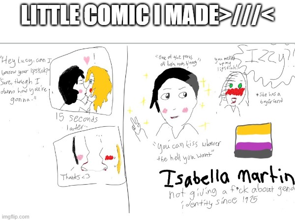 My OC is the biggest example of a fictional LGBTQ+ icon in my opinion | LITTLE COMIC I MADE>///< | made w/ Imgflip meme maker